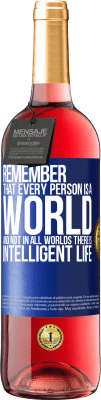 29,95 € Free Shipping | Rosé Wine ROSÉ Edition Remember that every person is a world, and not in all worlds there is intelligent life Blue Label. Customizable label Young wine Harvest 2025 Tempranillo