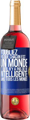 29,95 € Envoi gratuit | Vin rosé Édition ROSÉ N'oubliez pas que chacun est un monde et qu'il n'y a pas de vie intelligente dans tous les mondes Étiquette Bleue. Étiquette personnalisable Vin jeune Récolte 2025 Tempranillo