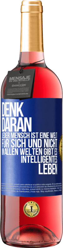 29,95 € Kostenloser Versand | Roséwein ROSÉ Ausgabe Denk daran, jeder Mensch ist eine Welt für sich und nicht in allen Welten gibt es intelligentes Leben Blaue Markierung. Anpassbares Etikett Junger Wein Ernte 2024 Tempranillo