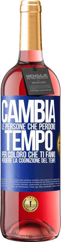29,95 € Spedizione Gratuita | Vino rosato Edizione ROSÉ Cambia le persone che perdono tempo per coloro che ti fanno perdere la cognizione del tempo Etichetta Blu. Etichetta personalizzabile Vino giovane Raccogliere 2025 Tempranillo