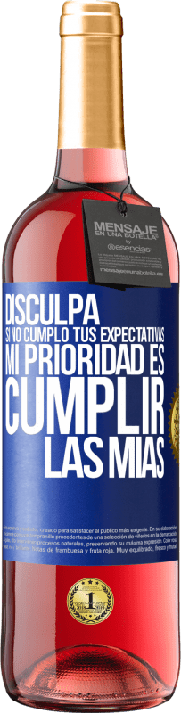 29,95 € Envío gratis | Vino Rosado Edición ROSÉ Disculpa si no cumplo tus expectativas. Mi prioridad es cumplir las mías Etiqueta Azul. Etiqueta personalizable Vino joven Cosecha 2024 Tempranillo