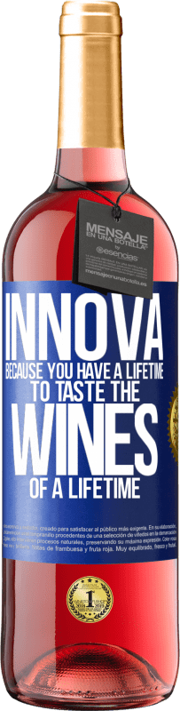 29,95 € Free Shipping | Rosé Wine ROSÉ Edition Innova, because you have a lifetime to taste the wines of a lifetime Blue Label. Customizable label Young wine Harvest 2024 Tempranillo