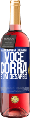 29,95 € Envio grátis | Vinho rosé Edição ROSÉ Se a montanha chegar até você ... Corra! É um desapego Etiqueta Azul. Etiqueta personalizável Vinho jovem Colheita 2025 Tempranillo