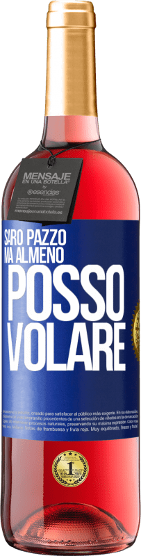 29,95 € Spedizione Gratuita | Vino rosato Edizione ROSÉ Sarò pazzo, ma almeno posso volare Etichetta Blu. Etichetta personalizzabile Vino giovane Raccogliere 2024 Tempranillo