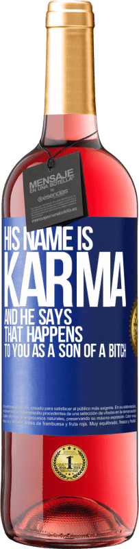 29,95 € 免费送货 | 桃红葡萄酒 ROSÉ版 他的名字叫业力（Karma），他说：“作为as子，你会发生这种情况” 蓝色标签. 可自定义的标签 青年酒 收成 2023 Tempranillo