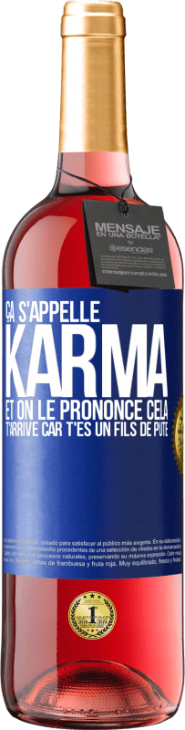 29,95 € Envoi gratuit | Vin rosé Édition ROSÉ Ça s'appelle Karma et on le prononce Cela t'arrive car t'es un fils de pute Étiquette Bleue. Étiquette personnalisable Vin jeune Récolte 2024 Tempranillo