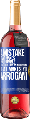 29,95 € Free Shipping | Rosé Wine ROSÉ Edition A mistake that makes you humble is better than an achievement that makes you arrogant Blue Label. Customizable label Young wine Harvest 2024 Tempranillo