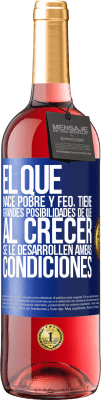 29,95 € Envío gratis | Vino Rosado Edición ROSÉ El que nace pobre y feo, tiene grandes posibilidades de que al crecer...se le desarrollen ambas condiciones Etiqueta Azul. Etiqueta personalizable Vino joven Cosecha 2024 Tempranillo