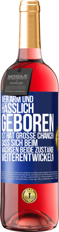 29,95 € Kostenloser Versand | Roséwein ROSÉ Ausgabe Wer arm und hässlich geboren ist, hat große Chancen, dass sich beim Wachsen beide Zustände weiterentwickeln Blaue Markierung. Anpassbares Etikett Junger Wein Ernte 2024 Tempranillo