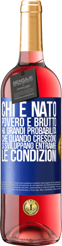 29,95 € Spedizione Gratuita | Vino rosato Edizione ROSÉ Chi è nato povero e brutto, ha grandi probabilità che quando crescono ... si sviluppano entrambe le condizioni Etichetta Blu. Etichetta personalizzabile Vino giovane Raccogliere 2024 Tempranillo