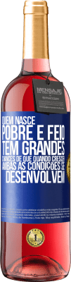 29,95 € Envio grátis | Vinho rosé Edição ROSÉ Quem nasce pobre e feio, tem grandes chances de que quando crescer ... ambas as condições se desenvolvem Etiqueta Azul. Etiqueta personalizável Vinho jovem Colheita 2023 Tempranillo