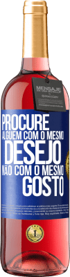 29,95 € Envio grátis | Vinho rosé Edição ROSÉ Procure alguém com o mesmo desejo, não com o mesmo gosto Etiqueta Azul. Etiqueta personalizável Vinho jovem Colheita 2024 Tempranillo