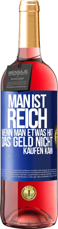 29,95 € Kostenloser Versand | Roséwein ROSÉ Ausgabe Man ist reich, wenn man etwas hat, das Geld nicht kaufen kann Blaue Markierung. Anpassbares Etikett Junger Wein Ernte 2024 Tempranillo