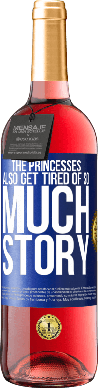 29,95 € Free Shipping | Rosé Wine ROSÉ Edition The princesses also get tired of so much story Blue Label. Customizable label Young wine Harvest 2023 Tempranillo