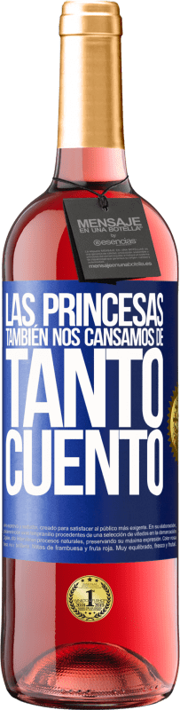 29,95 € Envío gratis | Vino Rosado Edición ROSÉ Las princesas también nos cansamos de tanto cuento Etiqueta Azul. Etiqueta personalizable Vino joven Cosecha 2023 Tempranillo