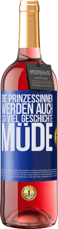 29,95 € Kostenloser Versand | Roséwein ROSÉ Ausgabe Die Prinzessinnen werden auch so viel Geschichte müde Blaue Markierung. Anpassbares Etikett Junger Wein Ernte 2023 Tempranillo