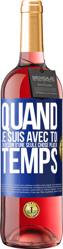 29,95 € Envoi gratuit | Vin rosé Édition ROSÉ Quand je suis avec toi, j'ai besoin d'une seule chose: plus de temps Étiquette Bleue. Étiquette personnalisable Vin jeune Récolte 2024 Tempranillo