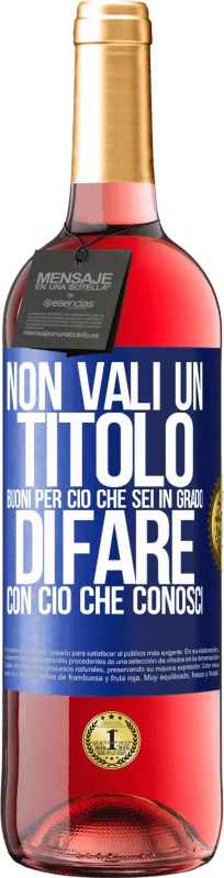 29,95 € Spedizione Gratuita | Vino rosato Edizione ROSÉ Non vali un titolo. Buoni per ciò che sei in grado di fare con ciò che conosci Etichetta Blu. Etichetta personalizzabile Vino giovane Raccogliere 2024 Tempranillo