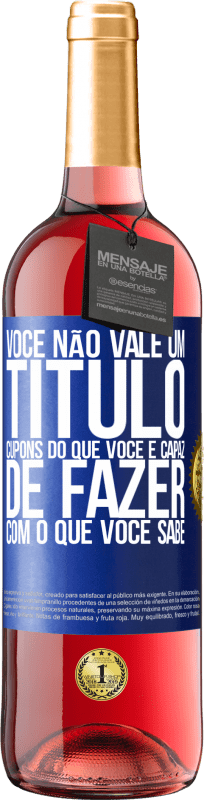 29,95 € Envio grátis | Vinho rosé Edição ROSÉ Você não vale um título. Cupons do que você é capaz de fazer com o que você sabe Etiqueta Azul. Etiqueta personalizável Vinho jovem Colheita 2024 Tempranillo