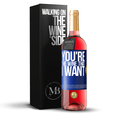 «You're the wine that I want» ROSÉ Edition