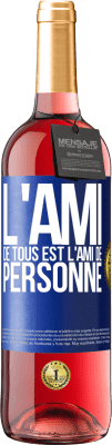 29,95 € Envoi gratuit | Vin rosé Édition ROSÉ L'ami de tous est l'ami de personne Étiquette Bleue. Étiquette personnalisable Vin jeune Récolte 2023 Tempranillo