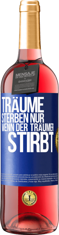 29,95 € Kostenloser Versand | Roséwein ROSÉ Ausgabe Träume sterben nur, wenn der Träumer stirbt Blaue Markierung. Anpassbares Etikett Junger Wein Ernte 2024 Tempranillo