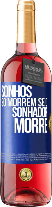 29,95 € Envio grátis | Vinho rosé Edição ROSÉ Sonhos só morrem se o sonhador morre Etiqueta Azul. Etiqueta personalizável Vinho jovem Colheita 2024 Tempranillo