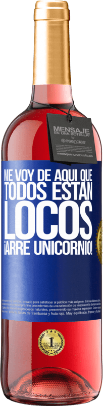 29,95 € Envío gratis | Vino Rosado Edición ROSÉ Me voy de aquí que todos están locos. ¡Arre unicornio! Etiqueta Azul. Etiqueta personalizable Vino joven Cosecha 2024 Tempranillo