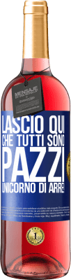 29,95 € Spedizione Gratuita | Vino rosato Edizione ROSÉ Lascio qui che tutti sono pazzi. Unicorno di Arre! Etichetta Blu. Etichetta personalizzabile Vino giovane Raccogliere 2024 Tempranillo