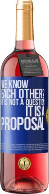 29,95 € 送料無料 | ロゼワイン ROSÉエディション 私たちはお互いを知っていますか？それは質問ではなく、提案です 青いタグ. カスタマイズ可能なラベル 若いワイン 収穫 2025 Tempranillo