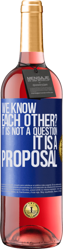 29,95 € Free Shipping | Rosé Wine ROSÉ Edition We know each other? It is not a question, it is a proposal Blue Label. Customizable label Young wine Harvest 2024 Tempranillo