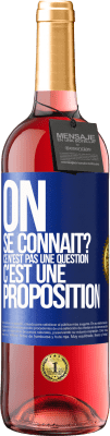 29,95 € Envoi gratuit | Vin rosé Édition ROSÉ On se connaît? Ce n'est pas une question, c'est une proposition Étiquette Bleue. Étiquette personnalisable Vin jeune Récolte 2025 Tempranillo