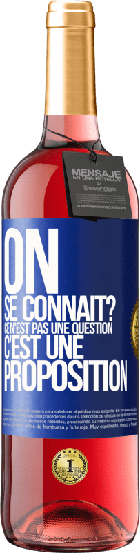 29,95 € Envoi gratuit | Vin rosé Édition ROSÉ On se connaît? Ce n'est pas une question, c'est une proposition Étiquette Bleue. Étiquette personnalisable Vin jeune Récolte 2024 Tempranillo