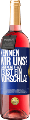 29,95 € Kostenloser Versand | Roséwein ROSÉ Ausgabe Kennen wir uns? Es ist keine Frage, es ist ein Vorschlag Blaue Markierung. Anpassbares Etikett Junger Wein Ernte 2024 Tempranillo