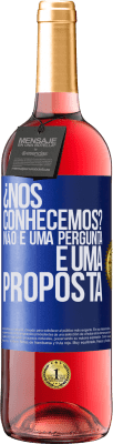 29,95 € Envio grátis | Vinho rosé Edição ROSÉ ¿Nos conhecemos? Não é uma pergunta, é uma proposta Etiqueta Azul. Etiqueta personalizável Vinho jovem Colheita 2024 Tempranillo