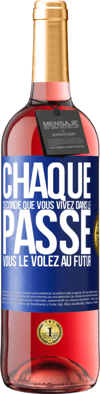 29,95 € Envoi gratuit | Vin rosé Édition ROSÉ Chaque seconde que vous vivez dans le passé vous le volez au futur Étiquette Bleue. Étiquette personnalisable Vin jeune Récolte 2024 Tempranillo