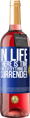 29,95 € Free Shipping | Rosé Wine ROSÉ Edition In life there is time for everything but surrender Blue Label. Customizable label Young wine Harvest 2024 Tempranillo