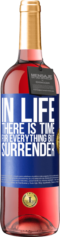29,95 € Free Shipping | Rosé Wine ROSÉ Edition In life there is time for everything but surrender Blue Label. Customizable label Young wine Harvest 2023 Tempranillo