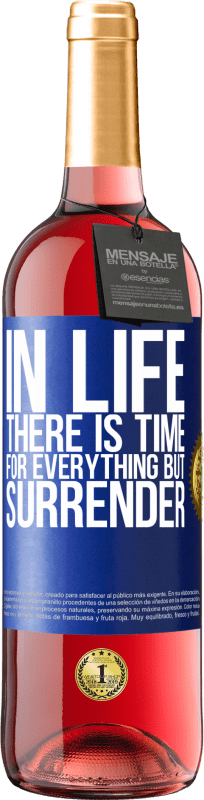 29,95 € Free Shipping | Rosé Wine ROSÉ Edition In life there is time for everything but surrender Blue Label. Customizable label Young wine Harvest 2024 Tempranillo