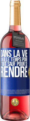 29,95 € Envoi gratuit | Vin rosé Édition ROSÉ Dans la vie on a le temps pour tout sauf pour se rendre Étiquette Bleue. Étiquette personnalisable Vin jeune Récolte 2023 Tempranillo