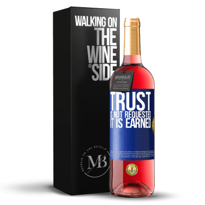 «Trust is not requested, it is earned» ROSÉ Edition