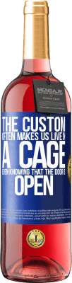 29,95 € Free Shipping | Rosé Wine ROSÉ Edition The custom often makes us live in a cage even knowing that the door is open Blue Label. Customizable label Young wine Harvest 2023 Tempranillo