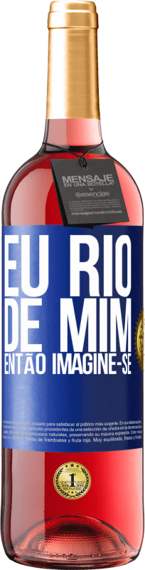 29,95 € Envio grátis | Vinho rosé Edição ROSÉ Eu rio de mim, então imagine-se Etiqueta Azul. Etiqueta personalizável Vinho jovem Colheita 2024 Tempranillo