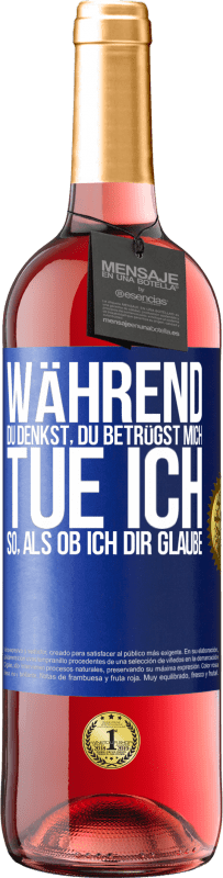 29,95 € Kostenloser Versand | Roséwein ROSÉ Ausgabe Während du denkst, du betrügst mich, tue ich so, als ob ich dir glaube Blaue Markierung. Anpassbares Etikett Junger Wein Ernte 2024 Tempranillo