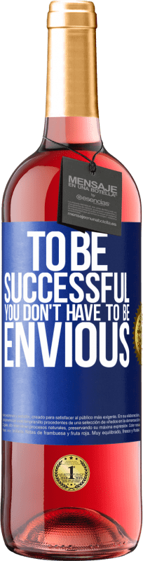 29,95 € Free Shipping | Rosé Wine ROSÉ Edition To be successful you don't have to be envious Blue Label. Customizable label Young wine Harvest 2024 Tempranillo