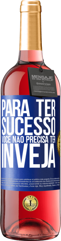 29,95 € Envio grátis | Vinho rosé Edição ROSÉ Para ter sucesso, você não precisa ter inveja Etiqueta Azul. Etiqueta personalizável Vinho jovem Colheita 2025 Tempranillo