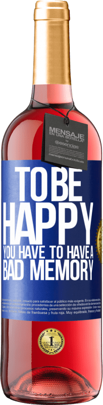 29,95 € Free Shipping | Rosé Wine ROSÉ Edition To be happy you have to have a bad memory Blue Label. Customizable label Young wine Harvest 2024 Tempranillo