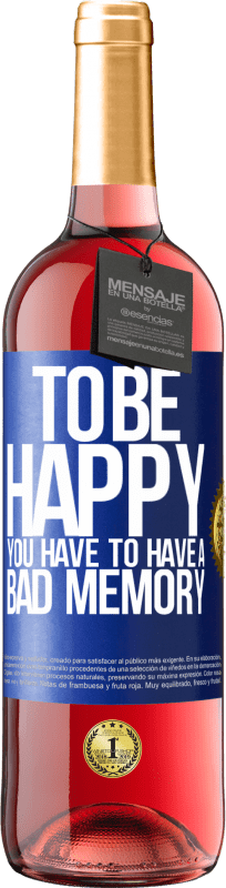 29,95 € Free Shipping | Rosé Wine ROSÉ Edition To be happy you have to have a bad memory Blue Label. Customizable label Young wine Harvest 2025 Tempranillo