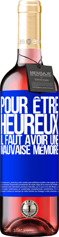 29,95 € Envoi gratuit | Vin rosé Édition ROSÉ Pour être heureux, il faut avoir une mauvaise mémoire Étiquette Bleue. Étiquette personnalisable Vin jeune Récolte 2024 Tempranillo