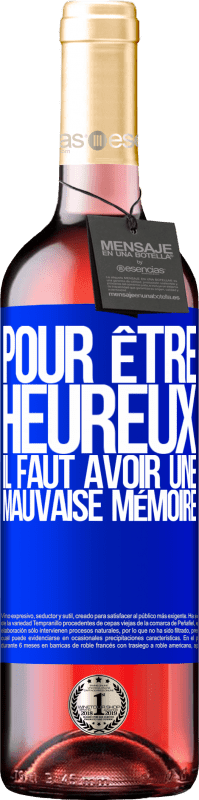 29,95 € Envoi gratuit | Vin rosé Édition ROSÉ Pour être heureux, il faut avoir une mauvaise mémoire Étiquette Bleue. Étiquette personnalisable Vin jeune Récolte 2025 Tempranillo